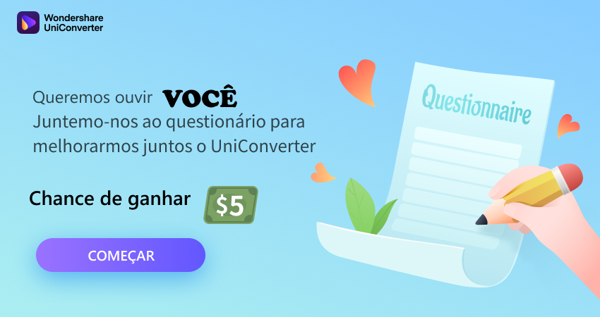 Participe da pesquisa do UniConverter, ganhe um cupom de $ 5 aqui!